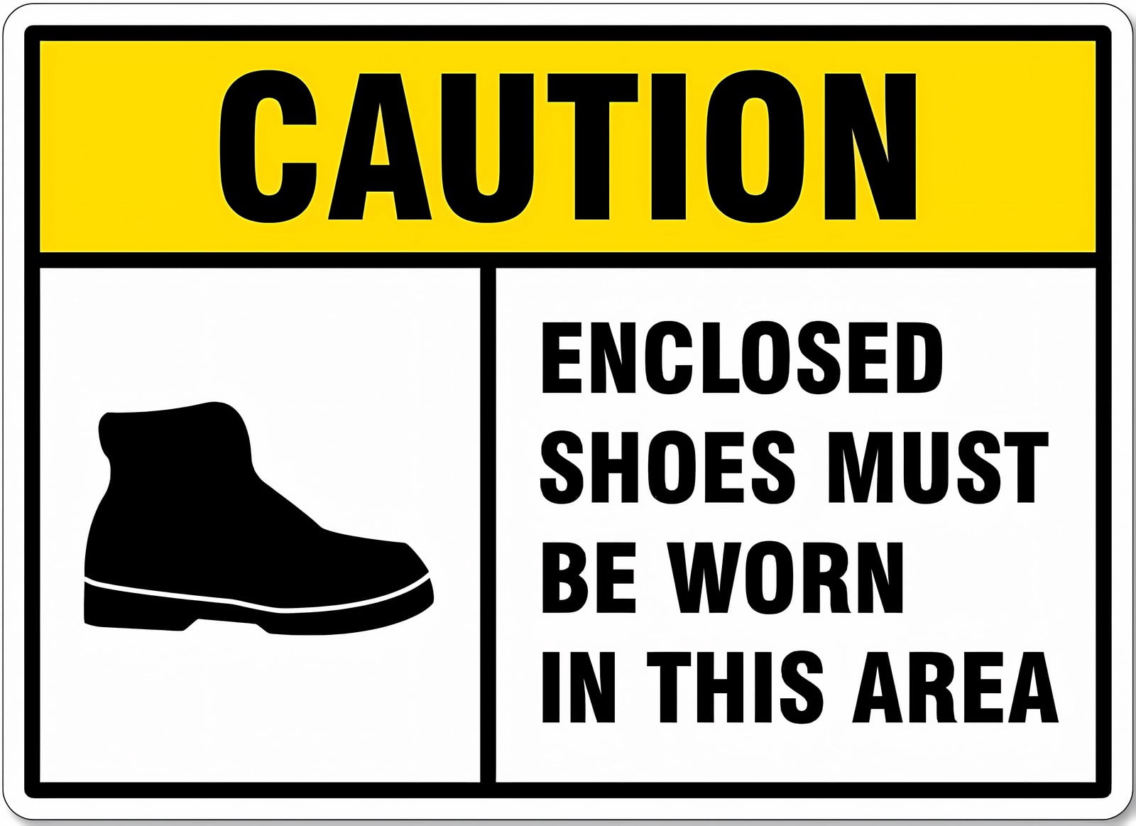 Caution Enclosed Shoes Must Be Worn Reflective Aluminum Warning Sign 12 ...