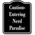 thumbnail image 1 of Caution - Entering Nerd Paradise BLACK Aluminum Composite Sign 15''x18'', 1 of 9