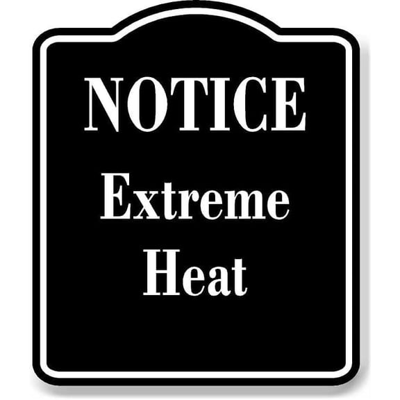 Caution Extreme Heat BLACK Aluminum Composite Sign, 8.5"x10"
