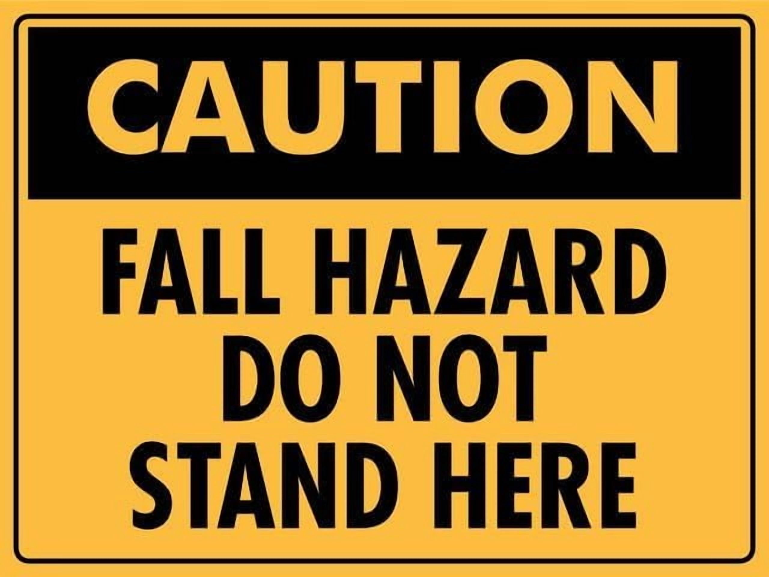 Caution Fall Hazard Do Not Stand Here Sign, 12 X 8 Inches Rust Free ...
