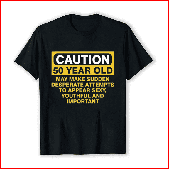 Caution Fifty Year Old Birthday Nineteen Seventy One Gag Unisex T-Shirt, up to Size 5XL