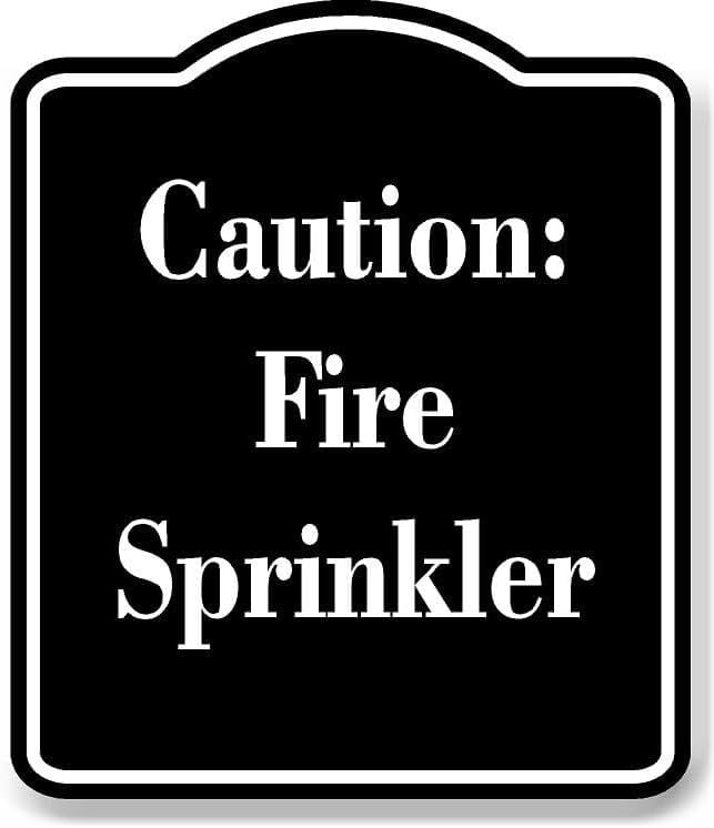 Fire Sprinker Sign Caution Fire Sprinkler BLACK Aluminum Composite Sign 20''x24 ...