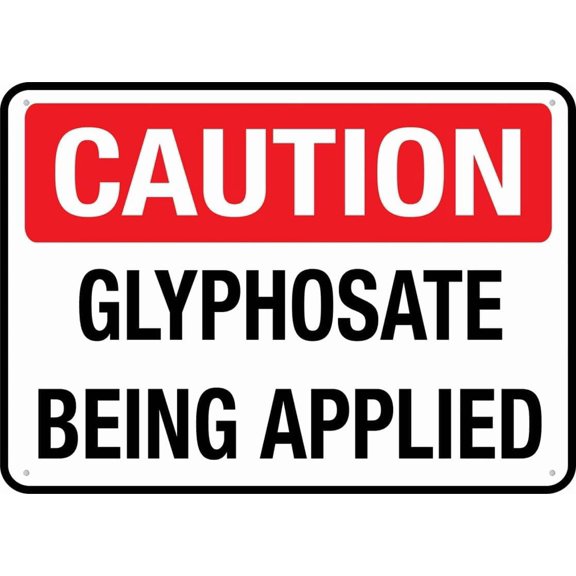 Caution Glyphosate Being Applied Aluminum Sign 8"x12" Pre-Drilled
