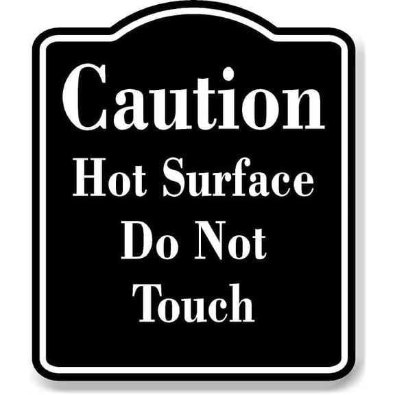 Caution High Hot Surface Do Not Touch BLACK Aluminum Composite Sign, 8.5"x10"