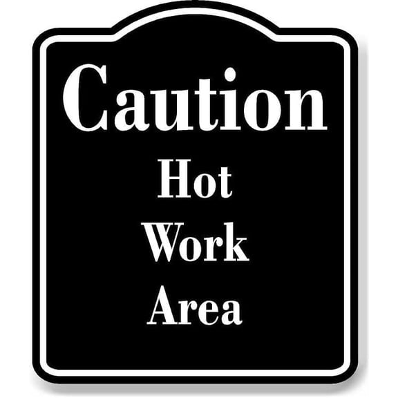 Caution Hot Work Area BLACK Aluminum Composite Sign, 8.5"x10"