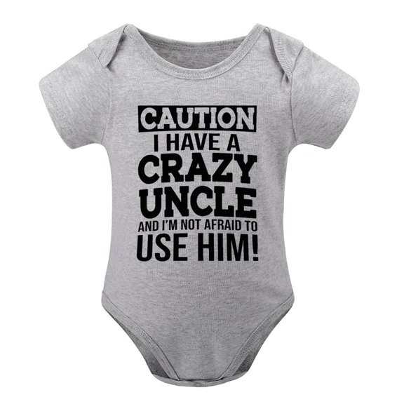 Caution I Have A Crazy Uncle Not Afraid to Use Him Baby Bodysuit Cute Newborn Romper Clothes Gray-style-1 12months