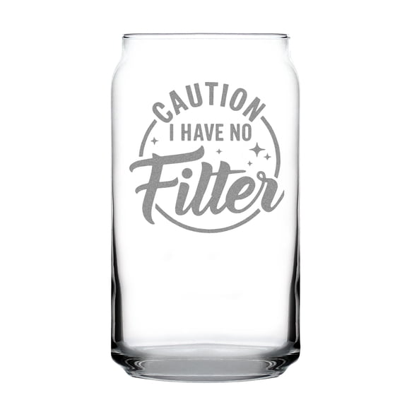 Caution I Have No Filter 16oz Can Shaped Pint Glass Engraved Etched for Friends Unique Fun Barware