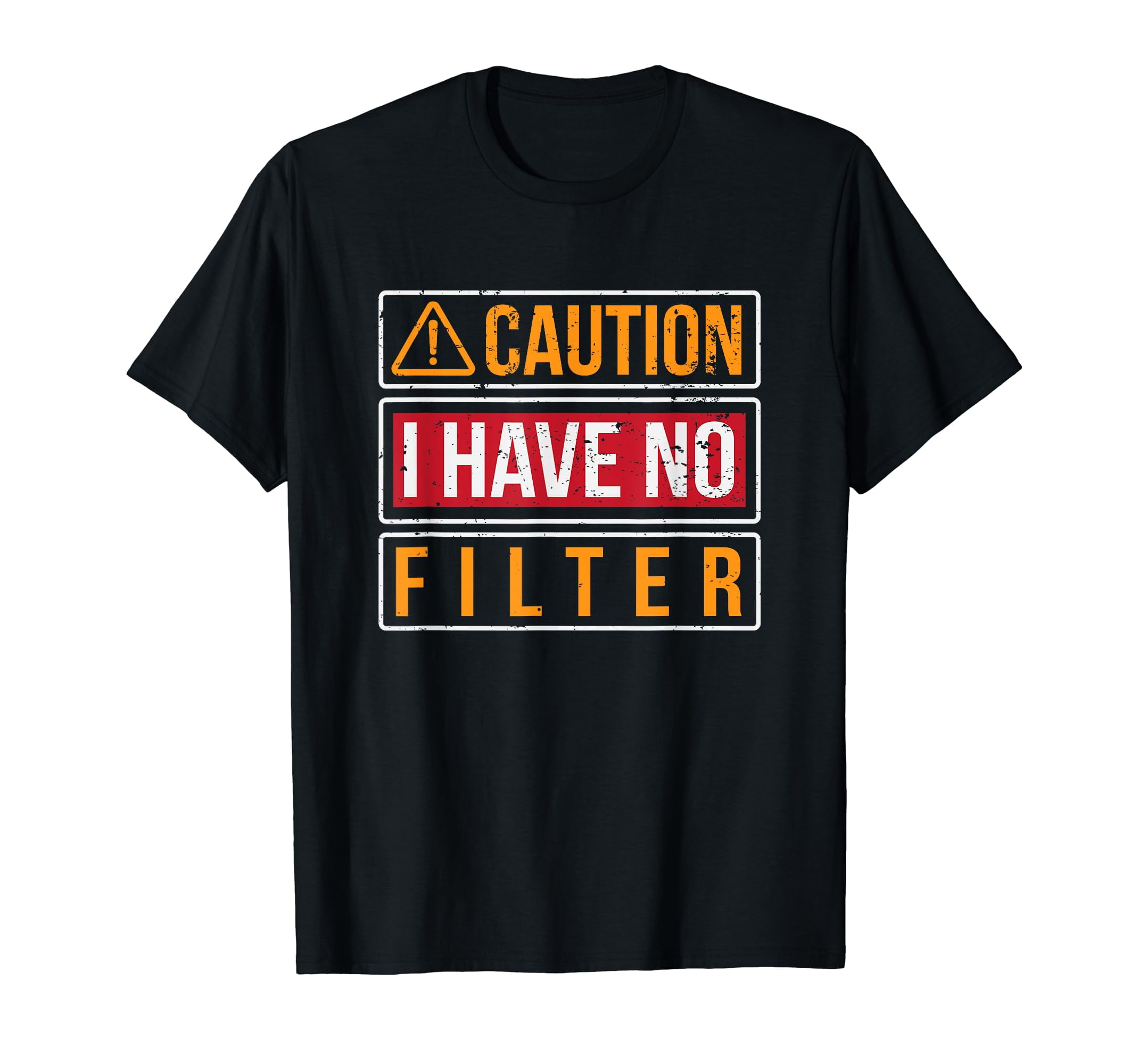Caution I Have No Filter Funny Sarcastic Humorous Joke TShirt