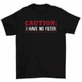 thumbnail image 1 of Caution I Have No Filter T-Shirt Funny Sarcastic Loose Cannon Tees, 1 of 2