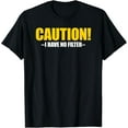 thumbnail image 1 of Caution I Have No Filter T-Shirt, 1 of 4