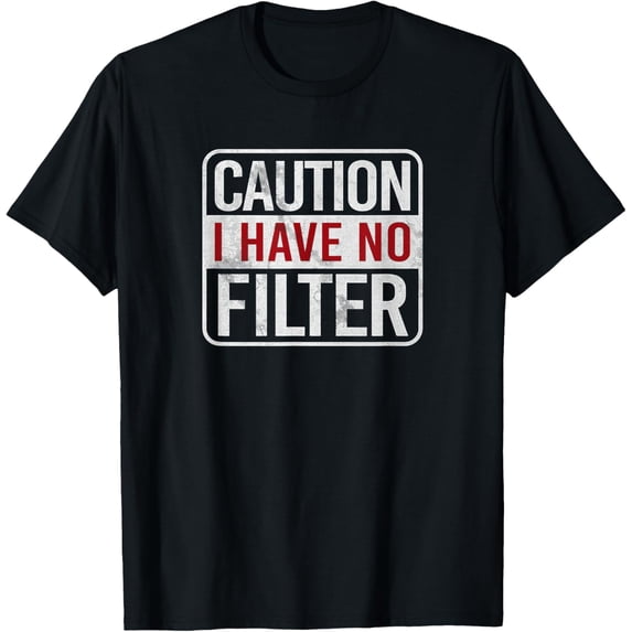 t-shirt Caution I have no filter Funny sarcastic humor Short Sleeve T-Shirt mens,black,women,funny,journey,Crew Neck, Short Sleeve,custom clothing patterns.gift