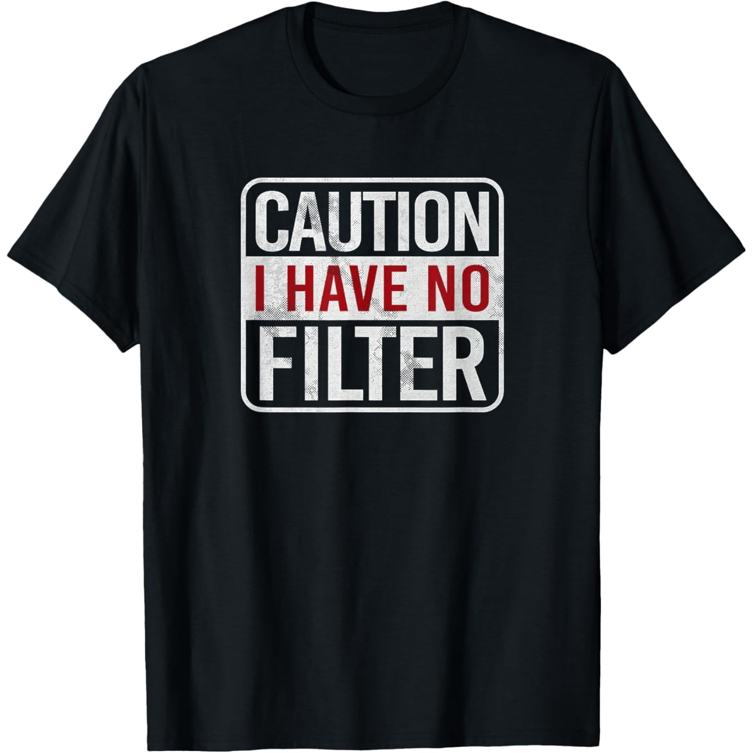 Caution I have no filter Funny sarcastic humor T-Shirt, Black ...