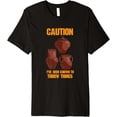 thumbnail image 1 of Caution: I've Been Known to Throw Things - Pottery Humor Premium T-Shirt men and women can wear, black, white, gifts, 1 of 4