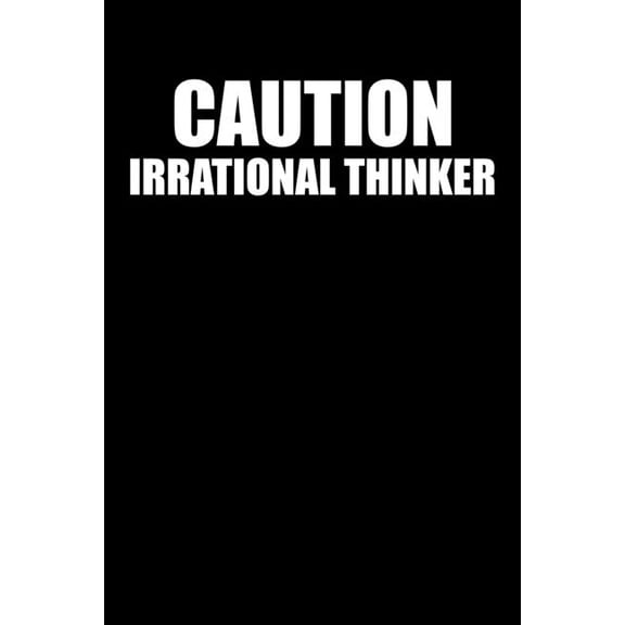Caution Irrational Thinker: 100 Line Pages Paperback 1712265423 9781712265420 Sarah M.