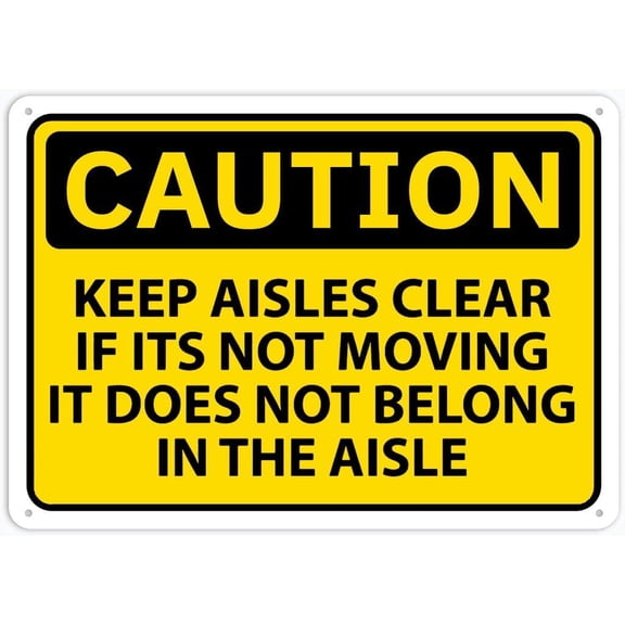Caution Keep Aisles Clear If Its Not Moving It Does Not Belong in The Aisle 8X12 Tin Metal Signs Road Street Sign Outdoor Decor Caution Signs