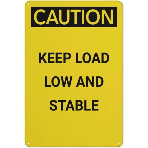Caution Keep Load Low And Stable Aluminum Metal Tin Sign 8"x12" - Safety Restriction Alert Warning Plate, Load Stability Sign