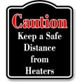 thumbnail image 1 of Caution Keep a Safe Distance from Heaters Red BLACK Aluminum Composite Sign, 8.5"x10", 1 of 2