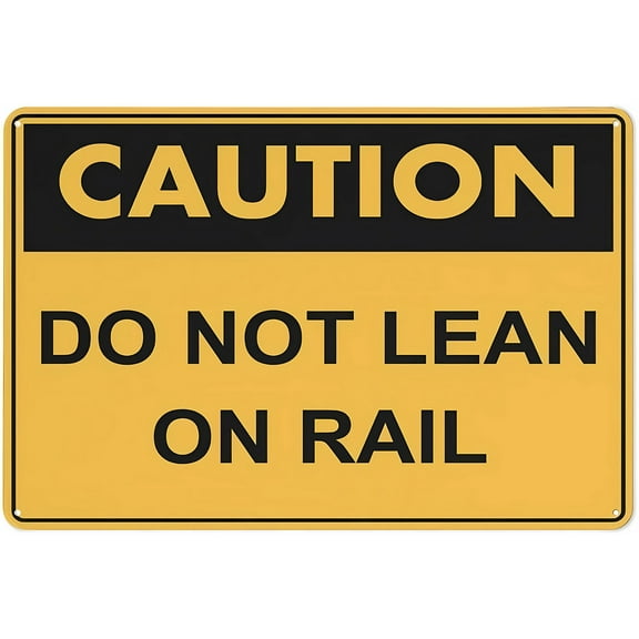 Caution Do Not Lean On Rail Sign 12 x 8 Inches - Grade Reflective Rust-Free Aluminum, Weather/Waterproof, Easy to Mount, Indoor Outdoor Balcony, Staircase, Rail