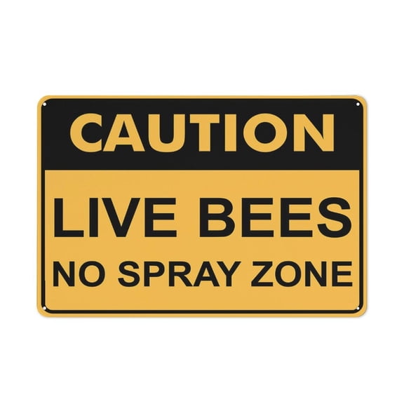 Caution Live Bees No Spray Zone Signes Metal Signs, Weather Resistant, Weatherproof, Indoor Or Outdoor Size: 12 x 16 inch