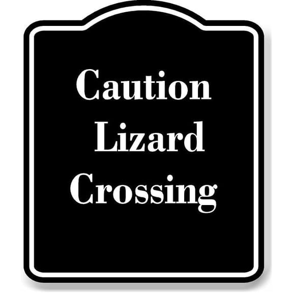 Caution - Lizard Crossing BLACK Aluminum Composite Sign 15''x18''