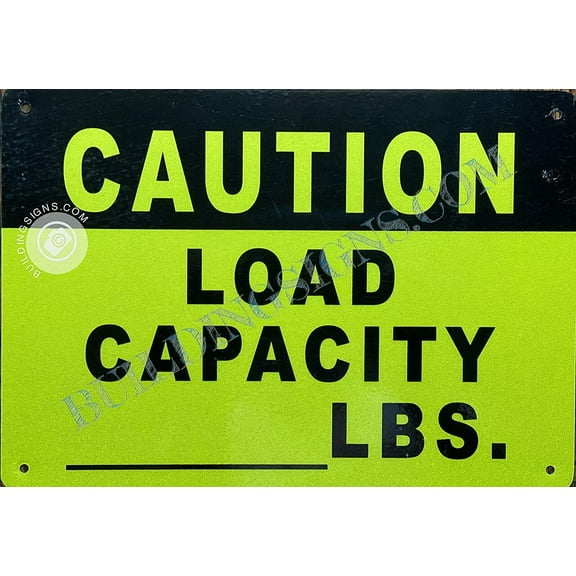 Caution Load Capacity_ lbs Sign (Reflective, Aluminium, Yellow Background, 7X10 inch) (ref-2201)