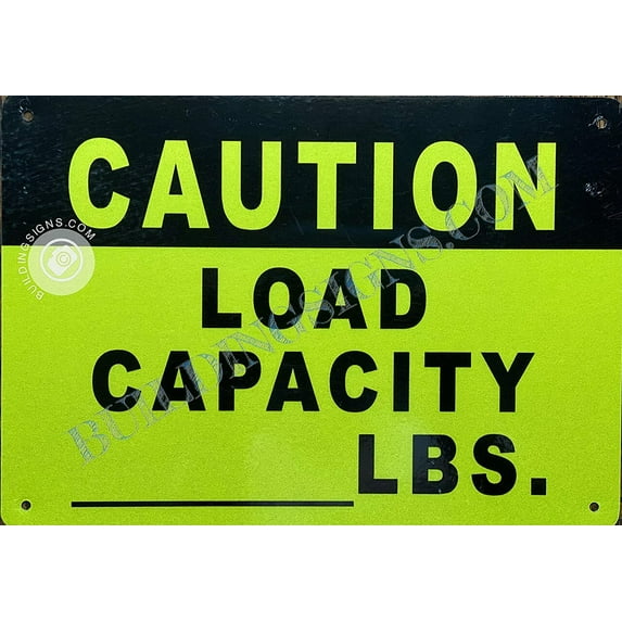 Caution Load Capacity_ lbs Sign (Reflective, Aluminium, Yellow Background, 7X10 inch) (ref-2201)