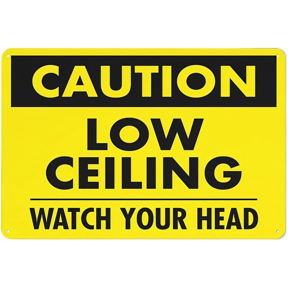 Caution Low Ceiling Safe Sign 12 x 8 Inches - Outdoor Use, Practical Sign for Home, Business, Driveway Alert, Indoor Outdoor Hallways, Basements