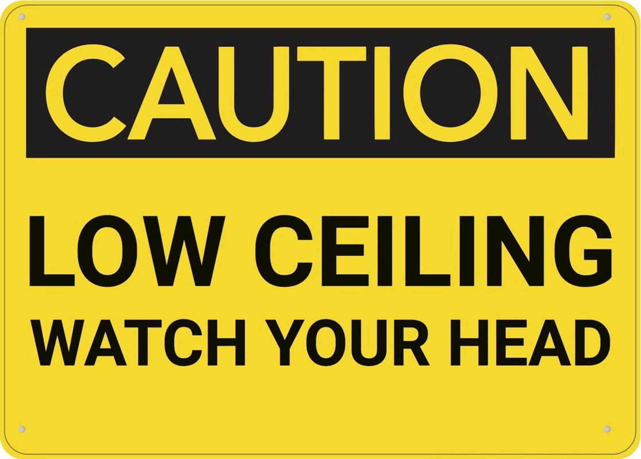 Caution Low Ceiling Watch Your Head Sign 8"X12" Rust Free Aluminum ...
