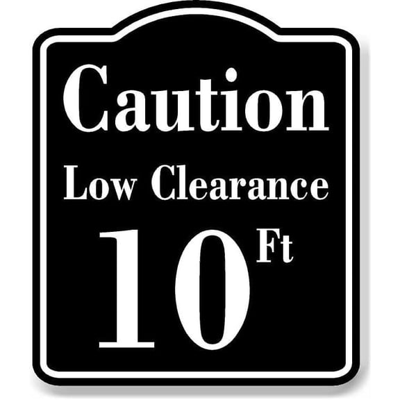 Caution Low Clearance 10 ft Feet BLACK Aluminum Composite Sign, 8.5"x10"