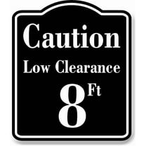 Caution Low Clearance 8 ft Feet BLACK Aluminum Composite Sign, 8.5"x10"
