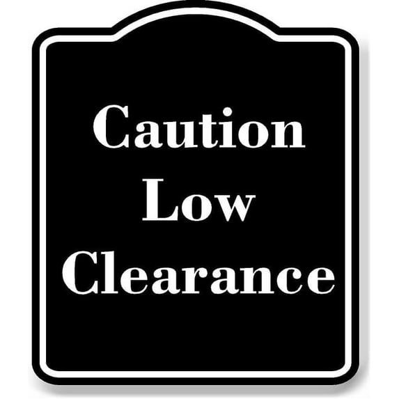 Caution - Low Clearance BLACK Aluminum Composite Sign 20''x24''