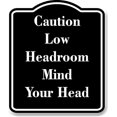 thumbnail image 1 of Caution Low Headroom Mind Your Head BLACK Aluminum Composite Sign 15''x18'', 1 of 9