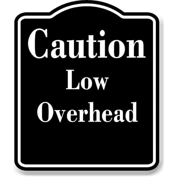 Caution Low Overhead BLACK Aluminum Composite Sign, 8.5"x10"