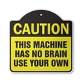 thumbnail image 1 of Caution This Machine Has No Brain Use Your Own 12" X 12" Sign | Indoor/Outdoor Plastic | SignMission Designer Safety Novelty Gift Funny Joke Gag Road Garage, 1 of 4