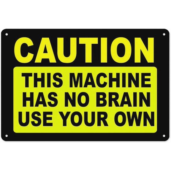 Caution Machine Has No Brain Use Your Own Sign 8"x12", Aluminum Tin Warning Signs for Home Outdoor Garden, Weatherproof Motivational Safety Sign