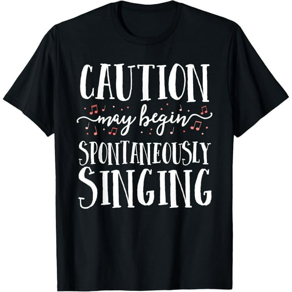 Caution May Begin Spontaneously Singing Choir Band Music T-Shirt100% cotton short-sleeved shirt for both men and women