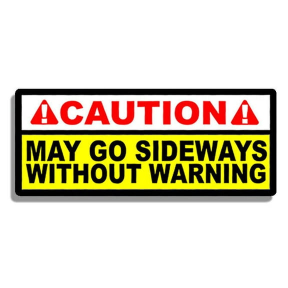 Caution May Go Sideways Funny JDM Decal Sticker Drifting Drift Race Low 7.5"