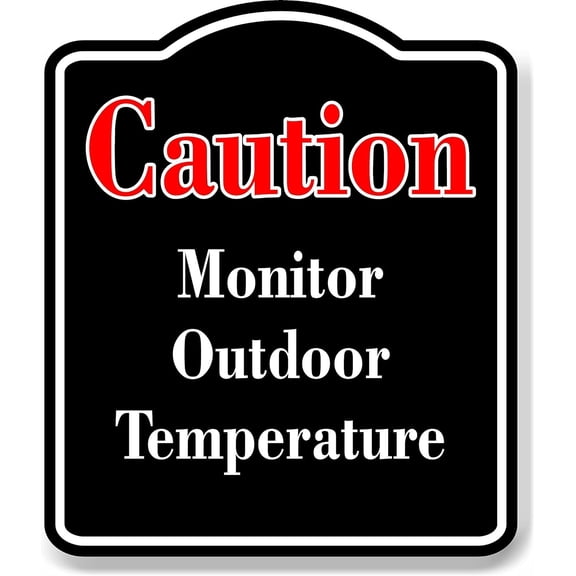 Caution Monitor Outdoor Temperature Red BLACK Aluminum Composite Sign, 8.5"x10"