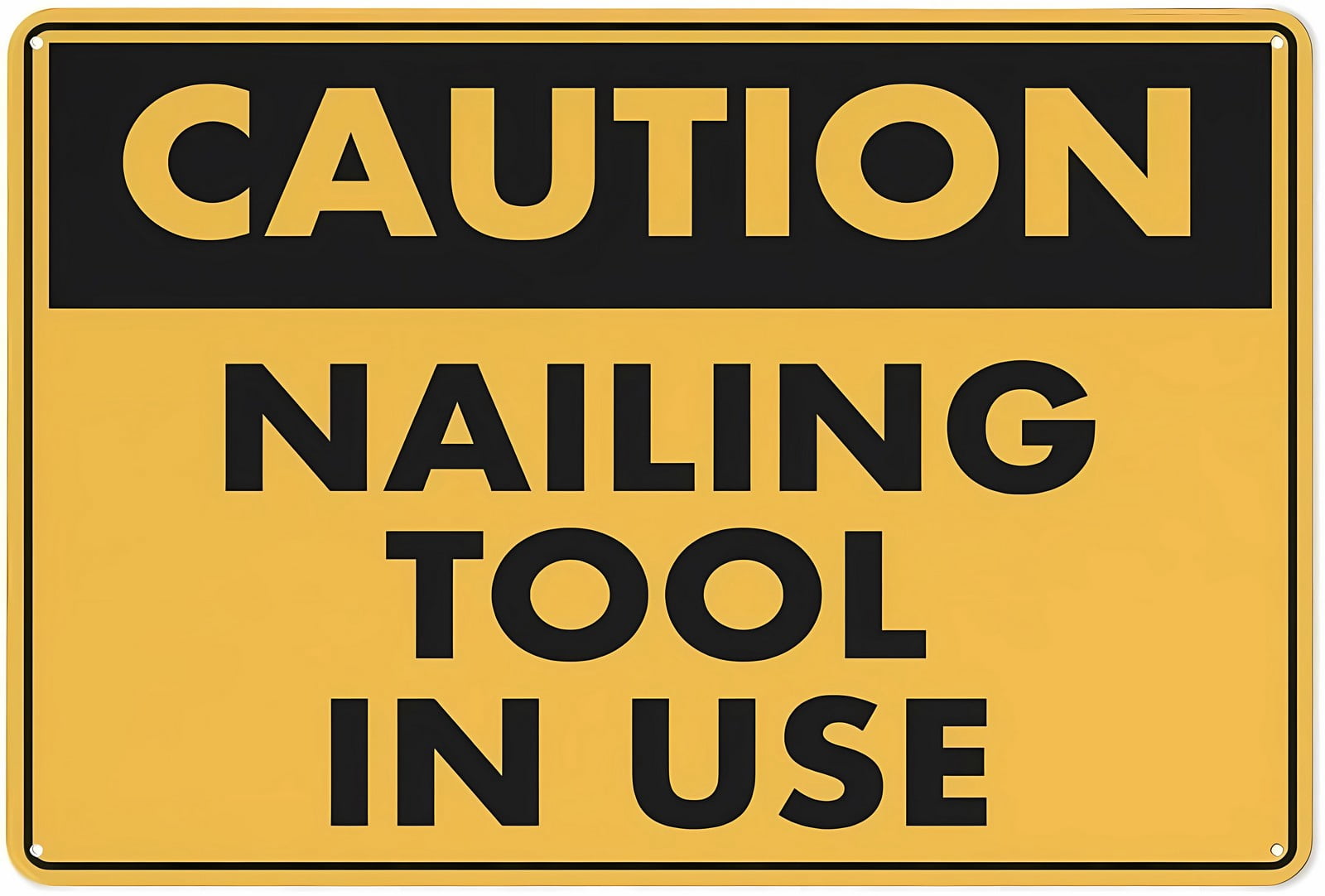 Caution Nailing Tool in Use Sign 12 x 8 Inches - Grade Reflective Rust ...