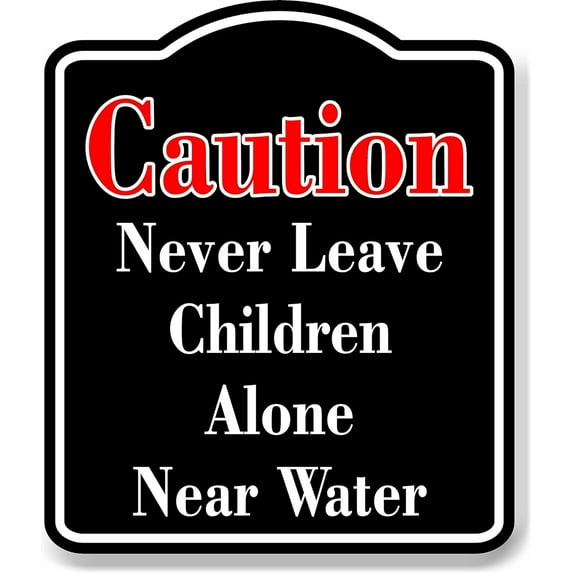 Caution Never Leave Unsupervised with Water Red BLACK Aluminum Composite Sign, 15"x18"