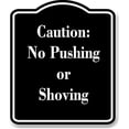 thumbnail image 1 of Caution No Pushing or Shoving BLACK Aluminum Composite Sign 20''x24'', 1 of 9