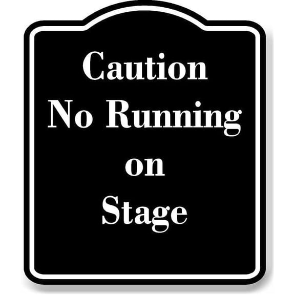 Caution No Running on Stage BLACK Aluminium Composite Sign 8.5''x10''