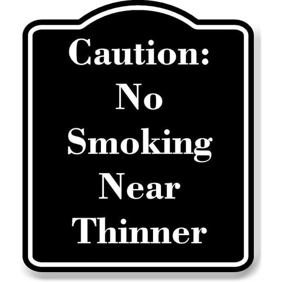 Caution No Smoking Near Thinner BLACK Aluminum Composite Sign 15''x18''