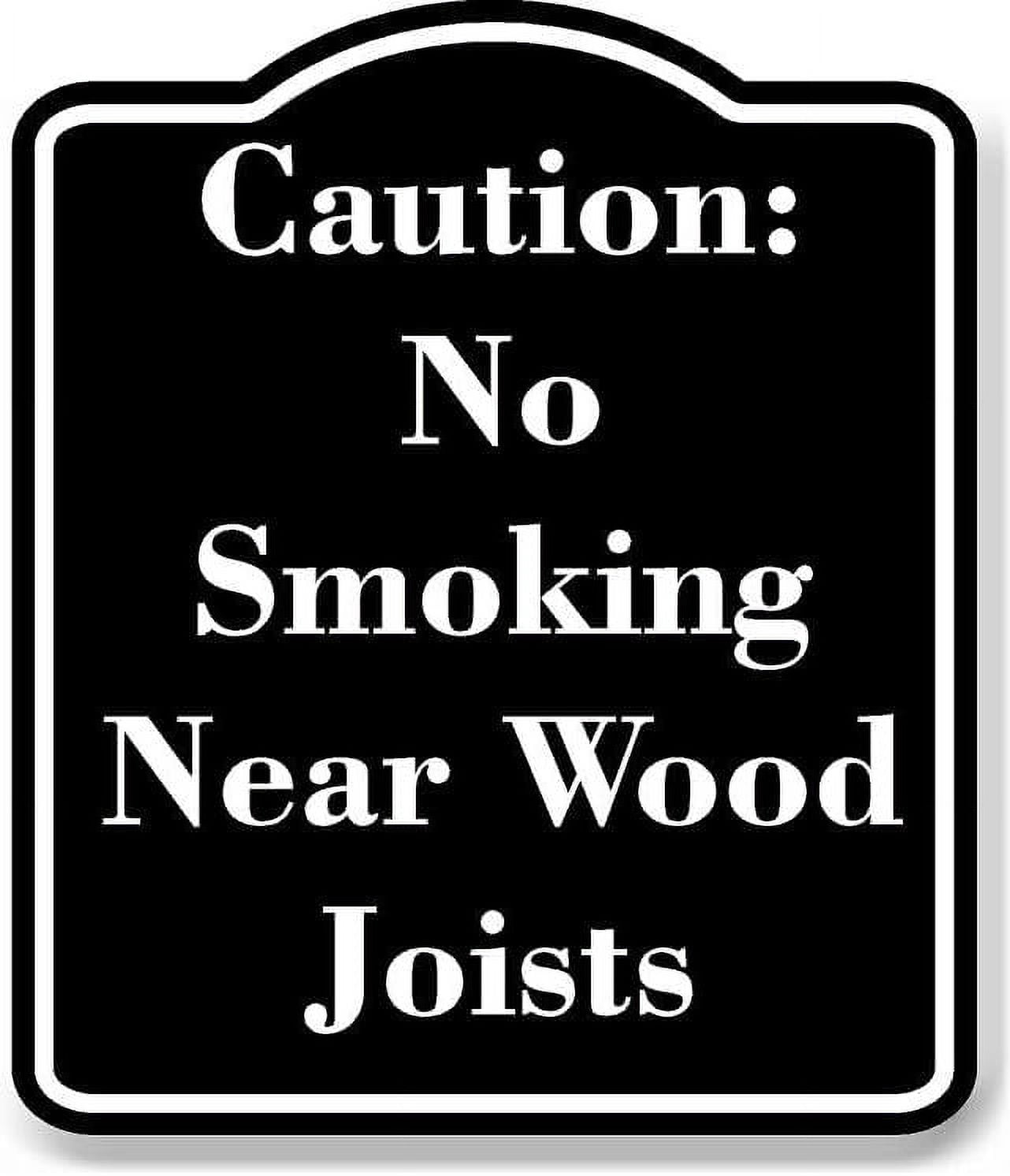 Caution No Smoking Near Wood Logs BLACK Aluminum Composite Sign 15''x18 ...