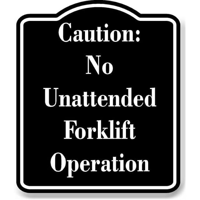 Caution No Unattended Forklift Operation BLACK Aluminum Composite Sign ...