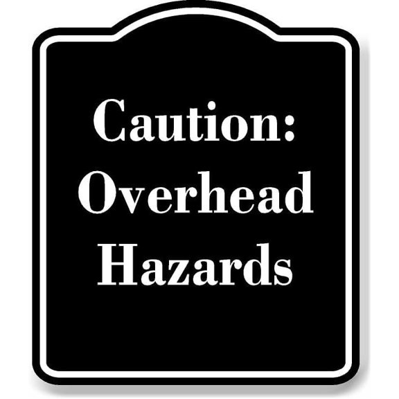 Caution Overhead Hazards BLACK Aluminum Composite Sign 15''x18''