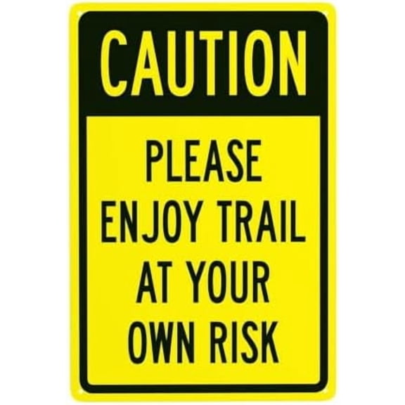 Caution Please Enjoy Trail At Your Own Risk Warning,Hiking Trail Security Metal Signs for Outdoor Indoor Garage Home Busines Street Wall Caution Decor 8 x 12 Inch