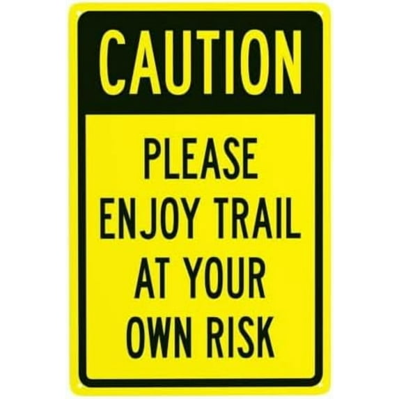 Caution Please Enjoy Trail At Your Own Risk Warning,Hiking Trail Security Metal Signs for Outdoor Indoor Garage Home Busines Street Wall Caution Decor 8 x 12 Inch