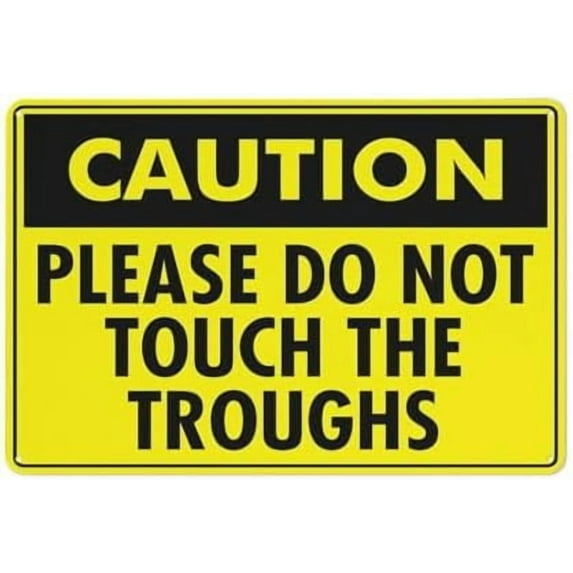 Caution Please Do Not Touch The Troughs Bright Yellow Sign 12X8 Metal Aluminum Signs Pre-Drilled Holes For Easy Mounting Indoor Or Outdoor Use For Fence Door Or Gate