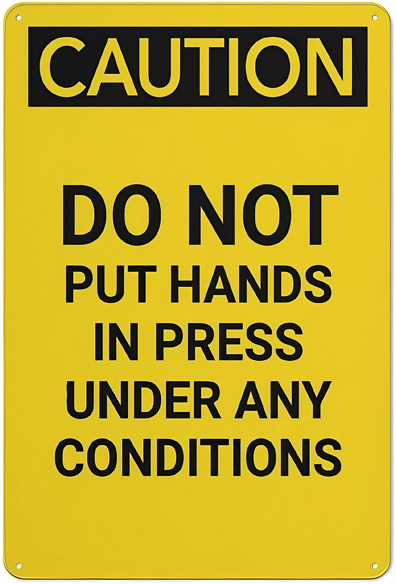Caution Do Not Put Hands in Press Under Any Conditions Sign, 8